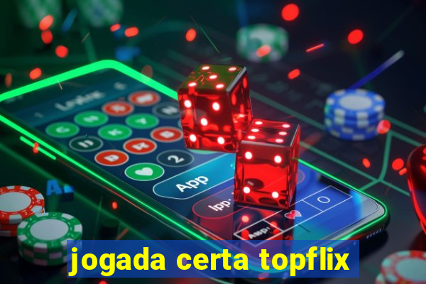 jogada certa topflix